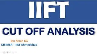 IIFT Cut off Analysis and Strategy