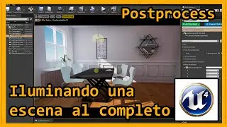 UNREAL ENGINE 4 | Iluminar una escena de principio a fin Parte 4 -Postprocess-