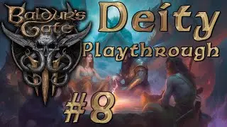 [8] Live Modded Baldur's Gate 3 Deity Playthrough || God Mode