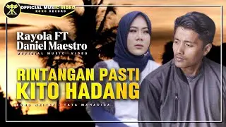 Rayola FT Daniel Maestro - Rintangan Pasti Kito Hadang (Official Music Video)