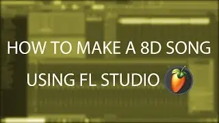 How to make a 8D song using FL Studio | RZ Tutorials | 2020