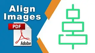 How to align images in pdf file (Edit PDF) using Adobe Acrobat Pro DC