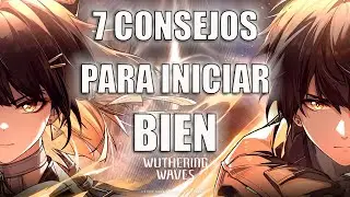 7 TIPS / CONSEJOS para EMPEZAR BIEN en Wuthering Waves