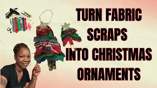 How to: Make Christmas ornaments using Scrap Fabrics | 2 ways