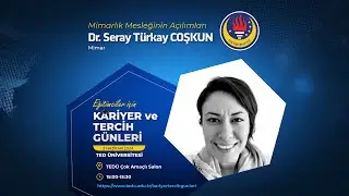 Dr. Seray Türkay Coşkun - Mimarlık Mesleğinin Açılımları