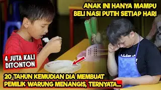 ANAK INI SELALU PESAN NASI PUTIH SETIAP HARI, 20Th Kemudian Pemilik Warung MENANGIS HARU - INSPIRASI