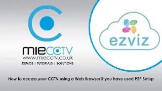 How to access your CCTV using a Web Browser if you have used P2P Setup