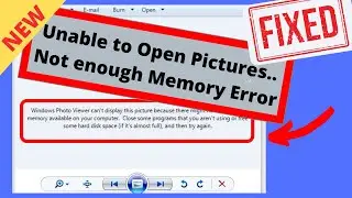 FIX 2: Windows Photo Viewer can't Display This Picture... Not Enough Memory | 100% working