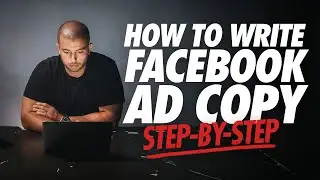 Step-By-Step Tutorial On How To Write Wildly Powerful Facebook Ad Copy (Crazy)