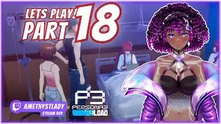 Let's Play Persona 3 Reload! | Part 18 | AmethystLady