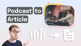 Turn a Podcast into an Article | Transcribe Podcast Dialogue into Text