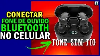 Como CONECTAR FONE DE OUVIDO sem FIO BLUETOOTH no CELULAR