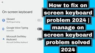 How to fix on screen keyboard problem 2024 | manage on screen keyboard problem solved 2024