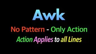 Awk No Pattern - Only Action ; Action Applies to All Lines