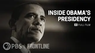 Inside Obama's Presidency (full documentary) | FRONTLINE