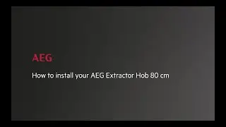 How to install your AEG Extractor Hob 80 cm