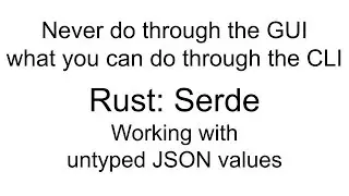 Rust: Serde: Working with untyped JSON values