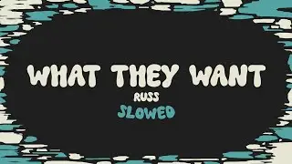 Russ - What They Want (slowed + reverb + lyrics)