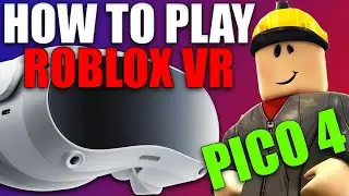 How to play ROBLOX VR on the PICO 4 VR Headset!