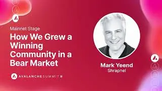 How Shrapnel Grew a Winning Community in a Bear Market: Mark Yeend I Avalanche Summit II