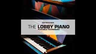 Man Makes Noise releases The Lobby Piano - Playable Techniques - Free Xmas Gift