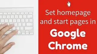 Changing your start page(s) and homepage in Google Chrome