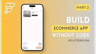 Build an Ecommerce App without Coding with  @FlutterFlow  - Part 2 #tutorial #nocode #begginers