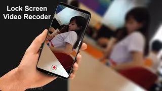 Lock Screen Video Recoder App on Android