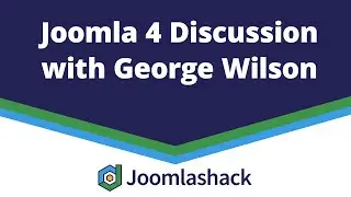 Joomla 4 Discussion with George Wilson