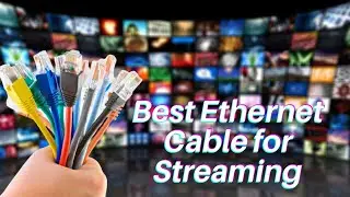 Best Ethernet Cable for Streaming - Top 5 Ethernet Cable of 2020