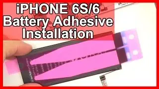 How to iPhone 6S/6 Battery Adhesive Installation and Replacement