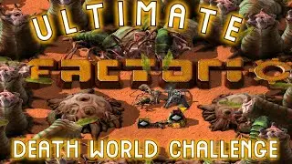 Factorio: The Ultimate DeathWorld Challenge