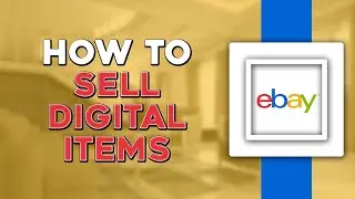 How To Sell Digital Items In eBay (Easiest Way)