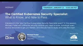 Webinar: The Certified Kubernetes Security Specialist: What to Know and How to Pass