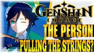 THE PERSON PULLING THE STRINGS! | Genshin Impact | [The Beginning]