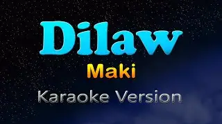 DILAW - Maki (Karaoke Version)