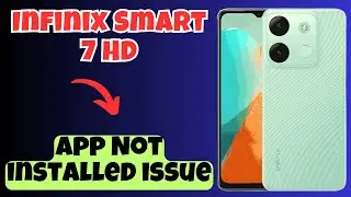 Infinix Smart 7 HD App Not installed issue || How to to solve the app installation problem