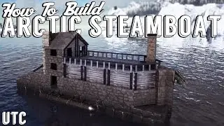 Ark Building Tutorial :: The Arctic Steamboat :: Ark Raft Design + Boat Build Guide :: UTC