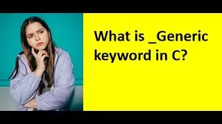 What is _Generic keyword in C?