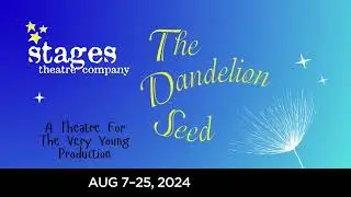 Stages Theatre Company presents The Dandelion Seed - August 7-25, 2024 (3)