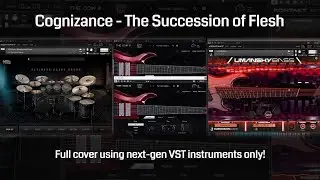 Cognizance - The Succession of Flesh | Full cover using next-gen VST instruments only!