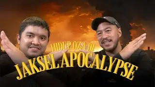 HIDUP OZA DI JAKSEL APOCALYPSE