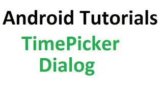 Android Studio Tutorials - 29 : TimePickerDialog