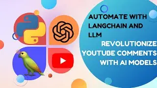 Automate With Langchain & LLM : Revolutionize Youtube Comments With AI/ Large Language Models