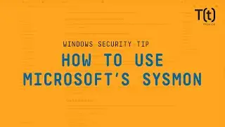 How to use Microsoft’s Sysmon and Azure Sentinel logging tools