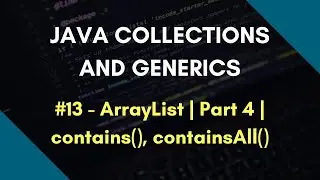 Java Collections and Generics 13 | ArrayList in Java | Part 4 | contains() | containsAll()