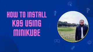 How to Setup MiniKube and Create a single node Kubernetes cluster