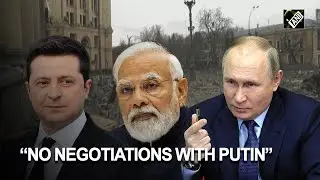 No negotiations with Putin: Zelenskyy responds to PM Modi’s call for peace