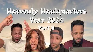 Heavenly Headquarters Year 2024: Part II