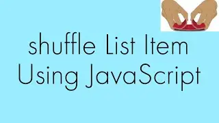 How to shuffle list items randomly in JavaScript  HTML LIST MATH random